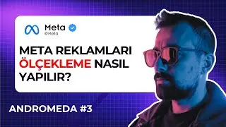 Meta Reklamları Ölçekleme Stratejisi | Meta Andromeda Güncellemesi #3