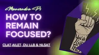How to Stay Motivated - डटे कैसे रहें ? Motivation for CLAT, DU LLB, AILET, NLSAT By Manvendra Ps