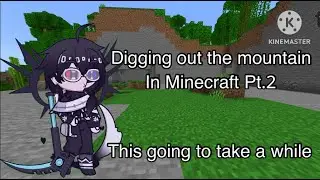 Digging out the mountan in Minecraft pt 2