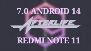 AfterLife 7.0  | ANDROID 14 |  REDMI NOTE 11.