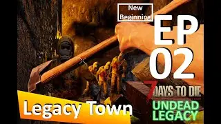 EP2 7 Days To Die - New Beginning Day 03 (Undead legacy Mod)