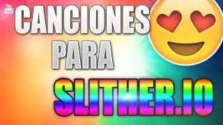 CANCIONES PARA SLITHER.IO