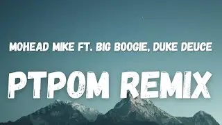 Mohead Mike ft. Big Boogie, Duke Deuce - PTPOM REMIX (Lyrics) (TikTok Song) | put that pussy on me
