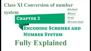 CLASS 11 CHAPTER 2 ENCODING SCHEMES AND NUMBER SYSTEM CONVERSATION FULLY EXPLAINED