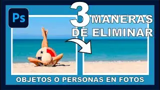 3 formas de eliminar o quitar objetos o personas de tus fotos con photoshop!