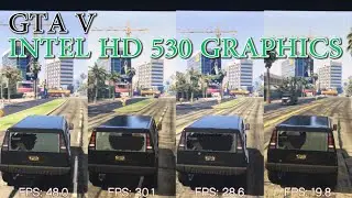 Episode 21 - GTA V on the Skylake Intel HD 530 Graphics