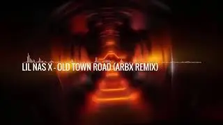 Lil Nas X - Old Town Road (ARBX Remix)