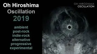 Oh Hiroshima – Oscillation (2019)