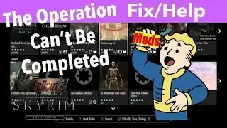 Skyrim SE/Fallout 4 Mod Problems “Operation Can Not Be Completed” Bug Fix/Help