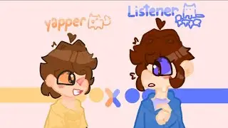 Yapper x Listener ~ Flipaclip
