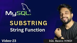Video - 23 | MySQL String Functions - SUBSTRING, MySQL SUBSTR Function | MPrashant