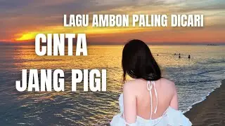 lagu ambon paling dicari || cinta jangan pigi