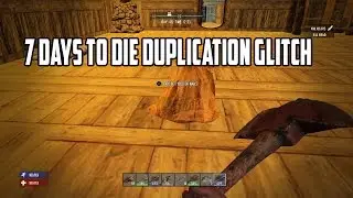 7 Days To Die Solo Duplicaton glitch Update 1.9 PS4/XBOX ONE