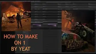 How To Make - ON 1 By Yeat *BREAKDOWN*