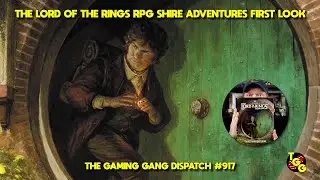 The Lord of the Rings Roleplaying: Shire Adventures First Look on The Gaming Gang Dispatch EP 917