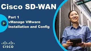 Part 1 - vManage VMware Installation and Configuration