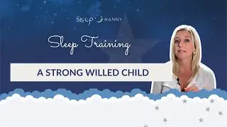 Sleep Training a Strong Willed Child