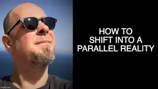 How to Shift Into a Parallel Reality
