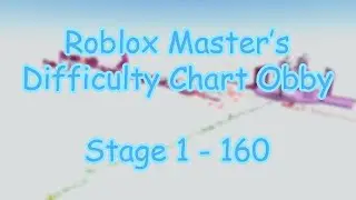 Roblox Master's Difficulty Chart Obby 0 - 160 Walkthrough | Roblox Master's Difficulty Chart Obby.