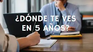 cómo te ves en 5 años entrevista de trabajo EJEMPLOS