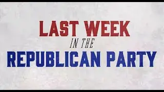 Last Week in the Republican Party - June 20, 2023