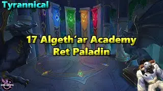 Dragonflight Season 4 Ret Paladin - 17 Algeth'ar Academy Tyrannical