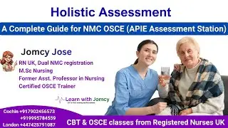 Holistic Assessment for NMC OSCE APIE Assessment station | Complete Guide | Learn with Jomcy