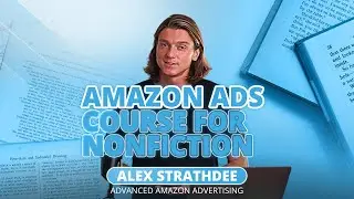 Amazon Ads Course for Nonfiction Books with Alex Strathdee