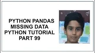 Python Pandas | Missing Data | Fill NA Forward and Backward | Python Programming |  tutorial 99