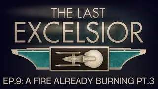 Star Trek Adventures | A FIRE ALREADY BURNING PT. 3 | The Last Excelsior Ep.9