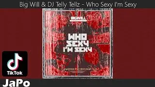 Big Will & DJ Telly Tellz - Who Sexy I'm Sexy (Lyrics)
