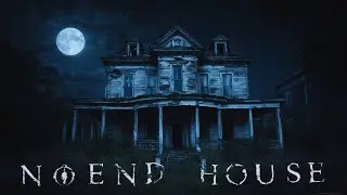 NoEnd House | Stories From the Depths of the Internet | Creepypasta Horror Story