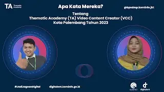 TA Apa Kata Mereka? Pelaksanaan Thematic Academy Video Content Creator Kota Palembang 16-17 Mei 2023