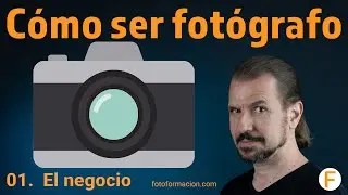📸 Cómo ser fotógrafo 📸. 01. El negocio