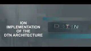 Lecture: ION Implementation of the Delay/Disruption Tolerant Networking Architecture (2.6)