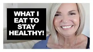 What I EAT to Stay Healthy - Over 50, Over 60