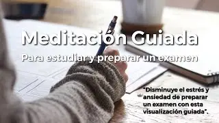 Estudiar y preparar un examen - Meditación Guiada