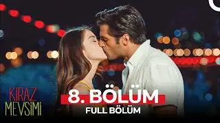 Kiraz Mevsimi 8. Bölüm