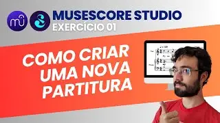 Exercício 01 - Criar uma nova partitura (Musescore Studio 4)