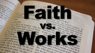 Faith vs. Works