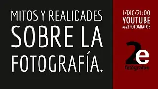 Mitos y realidades sobre la fotografía.