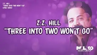 Z Z  Hill -  Three Into Two Won't Go (Lyric Video)