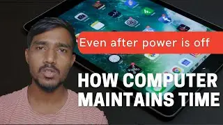 How computer maintains time even after power is off | Tech Vistaar