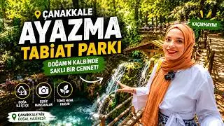 Hidden Treasure in Çanakkale Bayramiç I Ayazma Nature Park