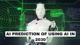 AI Predictions of Humans using AI in 2030 PART 2