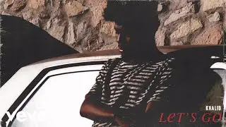 Khalid - Let's Go (Audio)