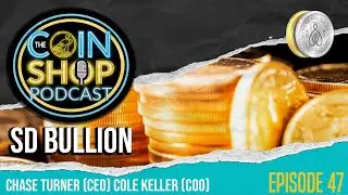 SD Bullion Joins The Coin Shop Podcast! | Episode 047