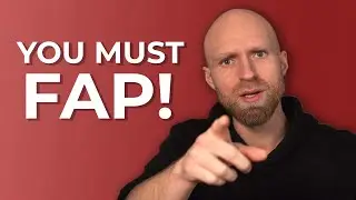 You HAVE TO FAP on NOFAP