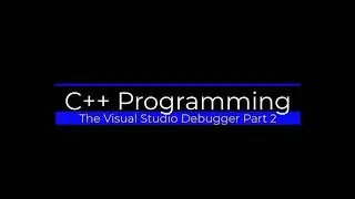 Visual Studio Debugger Part Two