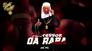 Mc WL - Professor da raba (Dj MG)